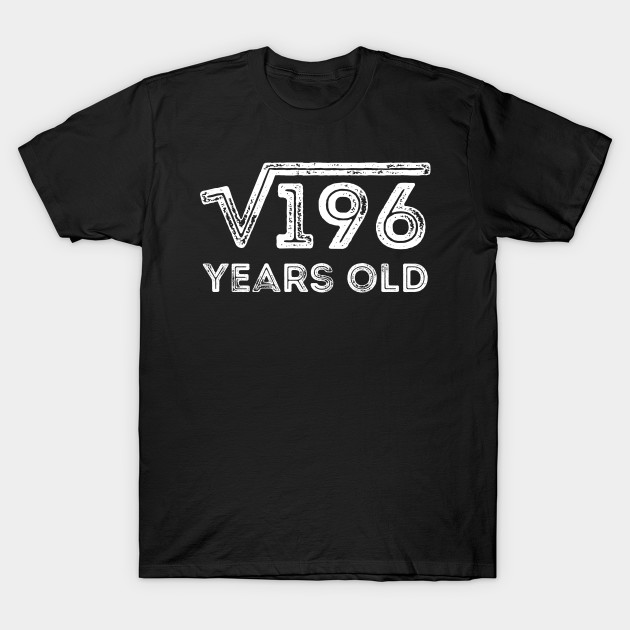 Square Root of 196 Years Old (14th birthday)